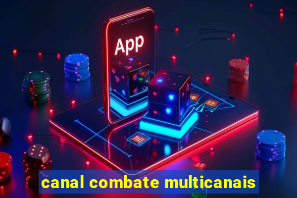 canal combate multicanais